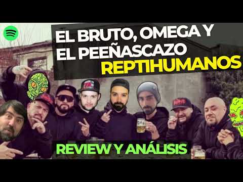 #Reptihumanos | El Bruto, Omega y El Peeñascazo (con Camilo Asolas) [Review y Análisis]