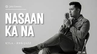 Nasaan Ka Na - Kyla - Male RNB/Jazz Cover