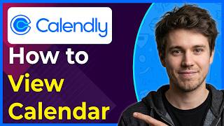 How to View Calendar in Calendly (Step-By-Step) [2026 guide]