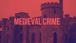 Crime in the Medieval Period