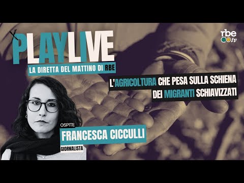 L'agricoltura che pesa sulla schiena dei migranti schiavizzati | 🔴 PLAY LIVE #51