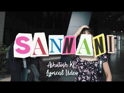Ashutosh KC- SANNANI(Official Lyrical Video)