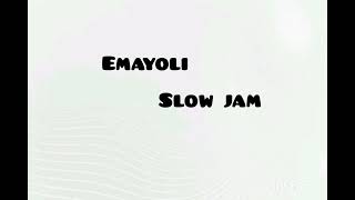 Download lagu Emayoli - slow jam mp3