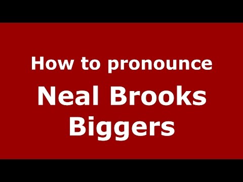How to pronounce Neal Brooks Biggers (American English/US) - PronounceNames.com