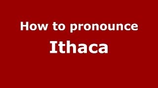 How to pronounce Ithaca