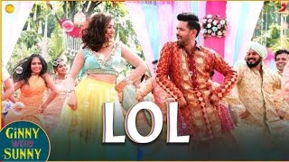 LOL - official video song | Ginny weds, sunny yami, vikrant, payal dev, kunaal vermaa latest song .