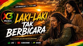 Download lagu LAKI-LAKI TAK BERBICARA | Lagu Reggae Duet Full Power 2026 | X3 MUSIC mp3
