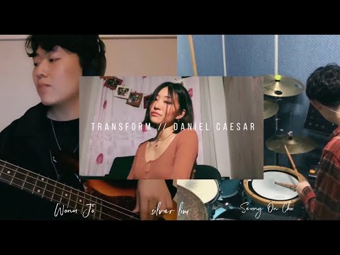 Transform // Daniel Caesar (cover by silver lim 임은별, Wonu Jo 조원우, Seung On Choi 최승온)