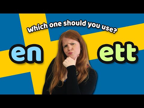En and Ett words (Swedish genders) - How do they work and when should you use each?