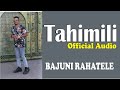 Tahimili - Bajuni Rahatele ( Official Audio)
