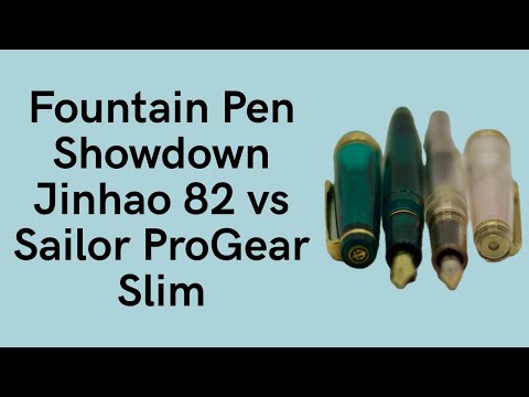 Fountain Pen Showdown - Jinhao 82 vs Sailor ProGear Slim