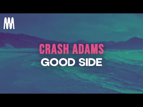 Crash Adams - Good Side (Lyrics)