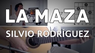 La Maza Silvio Rodriguez Tutorial Cover - Guitarra [Mauro Martinez]