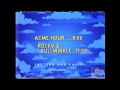 Cartoon Network Bumper 2000 ACME Hour Rocky Bullwinkle