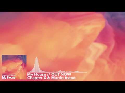 Chapter X & Martin Aston - My House | OUT NOW