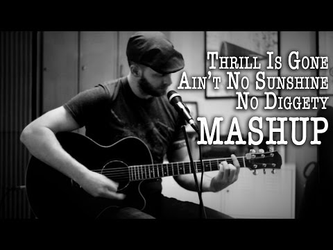 Thrill is gone / Ain't No Sunshine / No Diggity ~ Live Acoustic Mashup