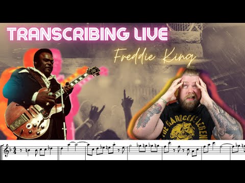 Transcribing LIVE - Freddie King - Big Legged Woman