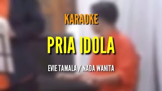 Download lagu PRIA IDOLA / NADA WANITA / EVIE TAMALA / KARAOKE mp3 Download lagu PRIA IDOLA / NADA WANITA / EVIE TAMALA / KARAOKE mp3