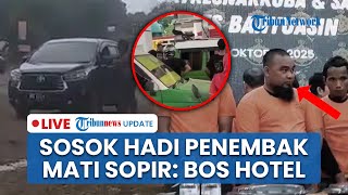 LIVE: Hadi Bos Hotel Penembak Mati Sopir usai Berebut Antre BBM di Banyuasin: Senyum saat Ditangkap