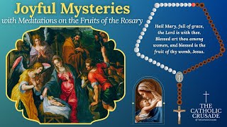 JOYFUL MYSTERIES (for: Mondays & Saturdays) — with Meditations on the Fruits of the Rosary