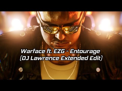 Warface ft. EZG - Entourage (DJ Lawrence Extended Edit)