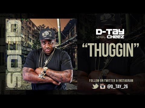 D-Tay ft. Cheez - Thuggin (Dir. by Holla Definition)