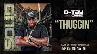 D-Tay ft. Cheez - Thuggin (Dir. by Holla Definition)