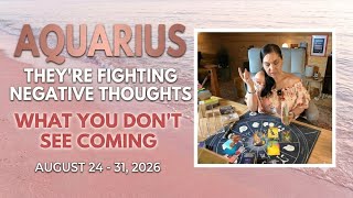Aquarius ♒ They're Fighting Negative Thoughts ☕ What You Don't See Coming ☕ Aug 24 - 31, 2026