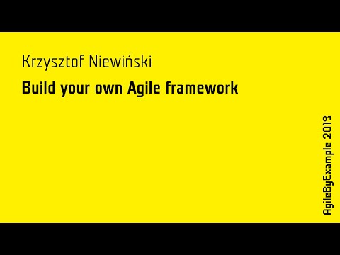 AgileByExample 2019: Krzysztof Niewiński - Build your own Agile framework