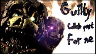 [SFM/FNaF] - Song - &quot;Guilty&quot; by Gatopaint (Collab part for me)