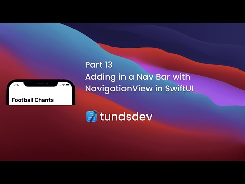 Part 13 - Adding in a Nav Bar with NavigationView in SwiftUI
