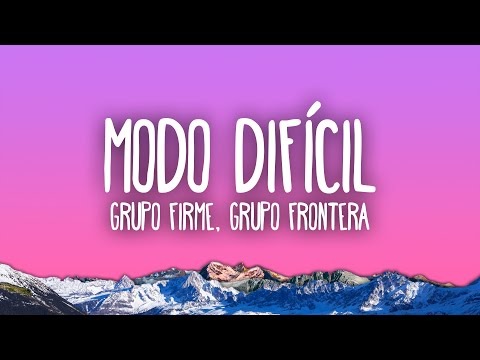 Grupo Firme, Grupo Frontera - Modo Difícil