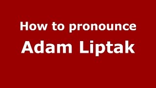 How to pronounce Adam Liptak