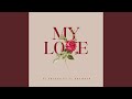 MY LOVE Feat EL BRAWSER