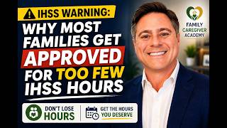 Why Most Families Get Approved for Too Few IHSS Hours