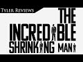 Tyler Reviews - The Incredible Shrinking Man (1957)