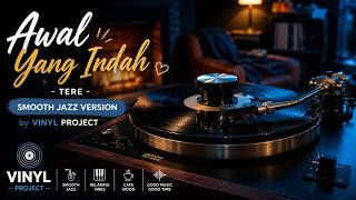 Download lagu Awal Yang Indah - Tere | Smooth Jazz Version by Vinyl Project mp3
