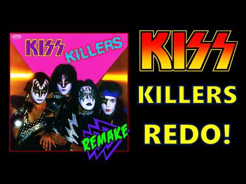 KISS KILLERS REDONE VERSION!