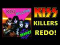 KISS KILLERS REDONE VERSION!