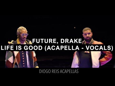 Future, Drake - Life Is Good (Vocals Only - HQ Acapella )
