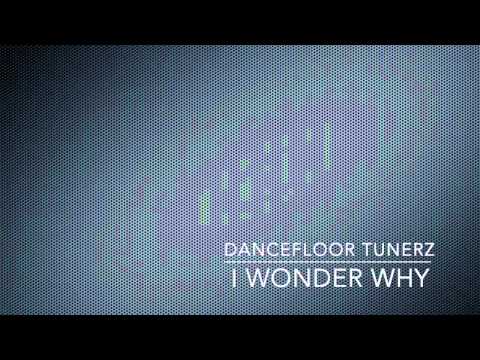 Dancefloor Tunerz - I Wonder Why (feat. Kate Lesing)