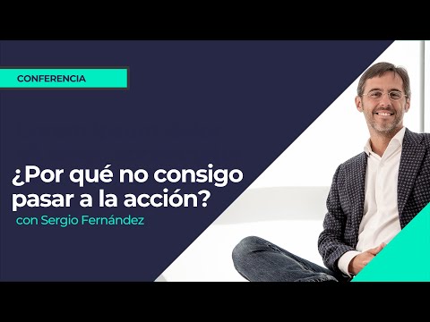 Directo de Sergio Fernández - ¿Por qué no consigo pasar a la acción?