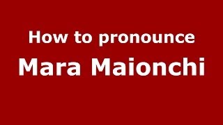How to pronounce Mara Maionchi