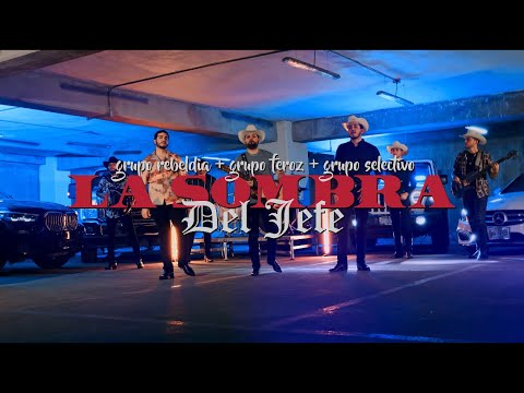 Grupo Rebeldia, Grupo Feroz, Grupo Selectivo – La Sombra Del Jefe ( Video Oficial )  (2024)