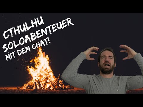 Cthulhu Soloabenteuer mit dem Chat! | Allein gegen die Flammen