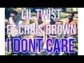 Lil Twist Ft. Chris Brown - I Don't Care LYRICS ...