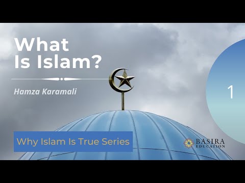 #01: What Is Islam? | Why Islam is True | Shaykh Hamza Karamali