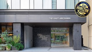 THE KNOT HIROSHIMA | Hiroshima, Japan | Hotel Review 🌟