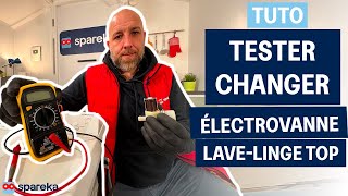 Tester et changer une électrovanne sur un lave linge top chargement par le dessus