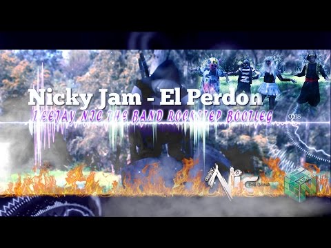 Nicky Jam - El Perdon (Deejay Nic The Band rockstep bootleg) | VideoClip